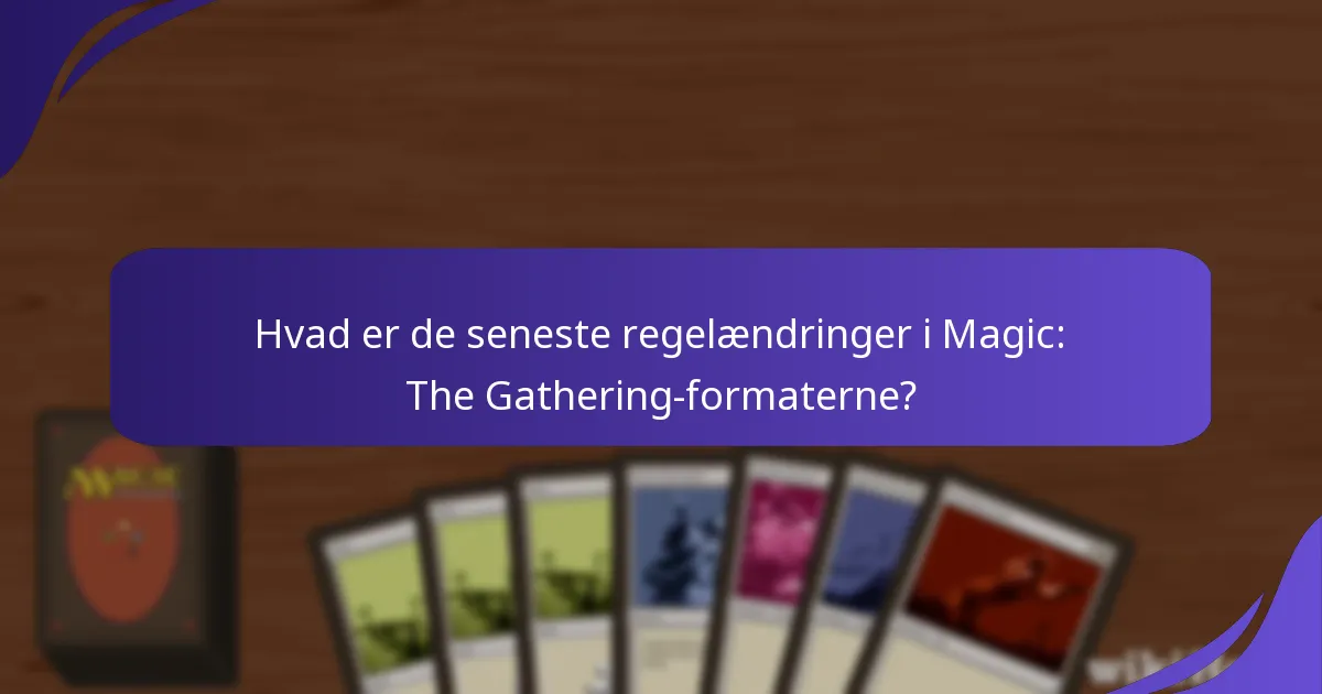 Hvilke kort er for nylig blevet forbudt i Magic: The Gathering?