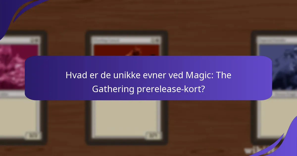 Hvordan interagerer prerelease-kortmekanikker med eksisterende kort?