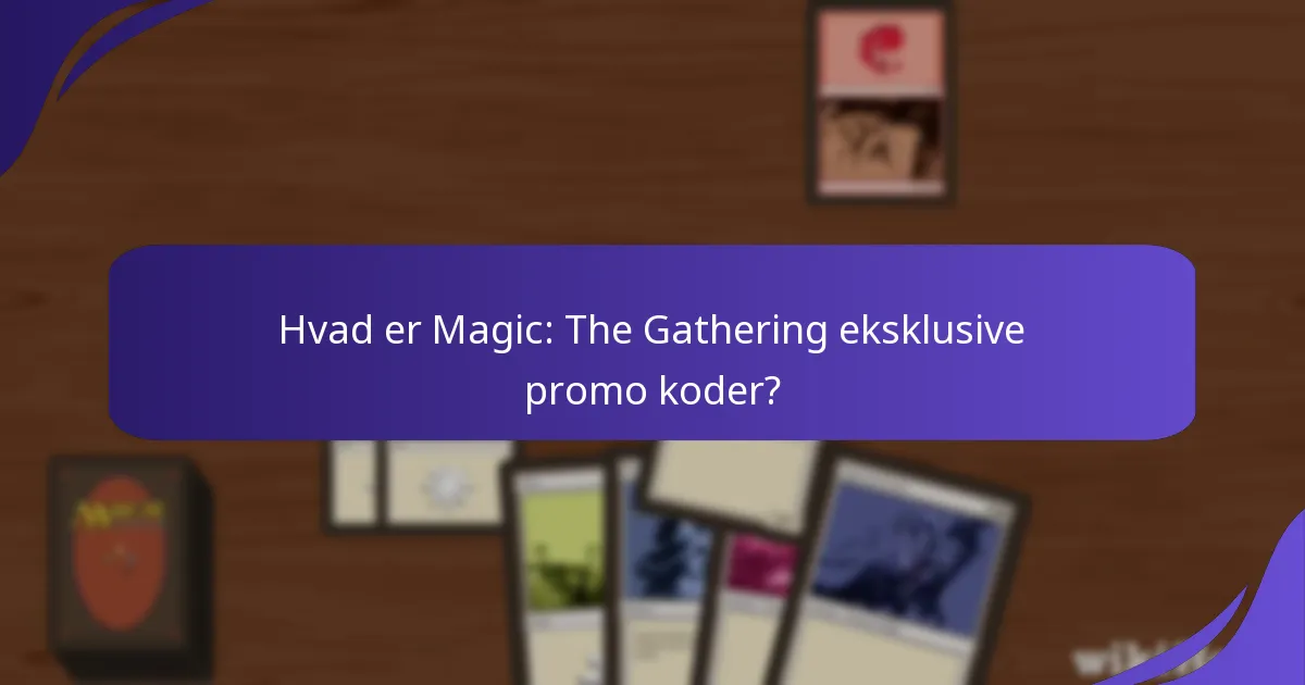 Hvordan kan jeg finde aktuelle Magic: The Gathering promo koder?