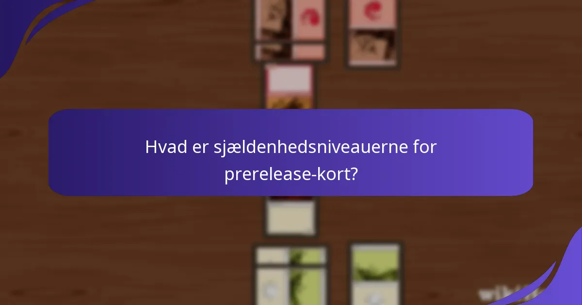 Hvad er de kampagnemæssige værdier af prerelease-kort?
