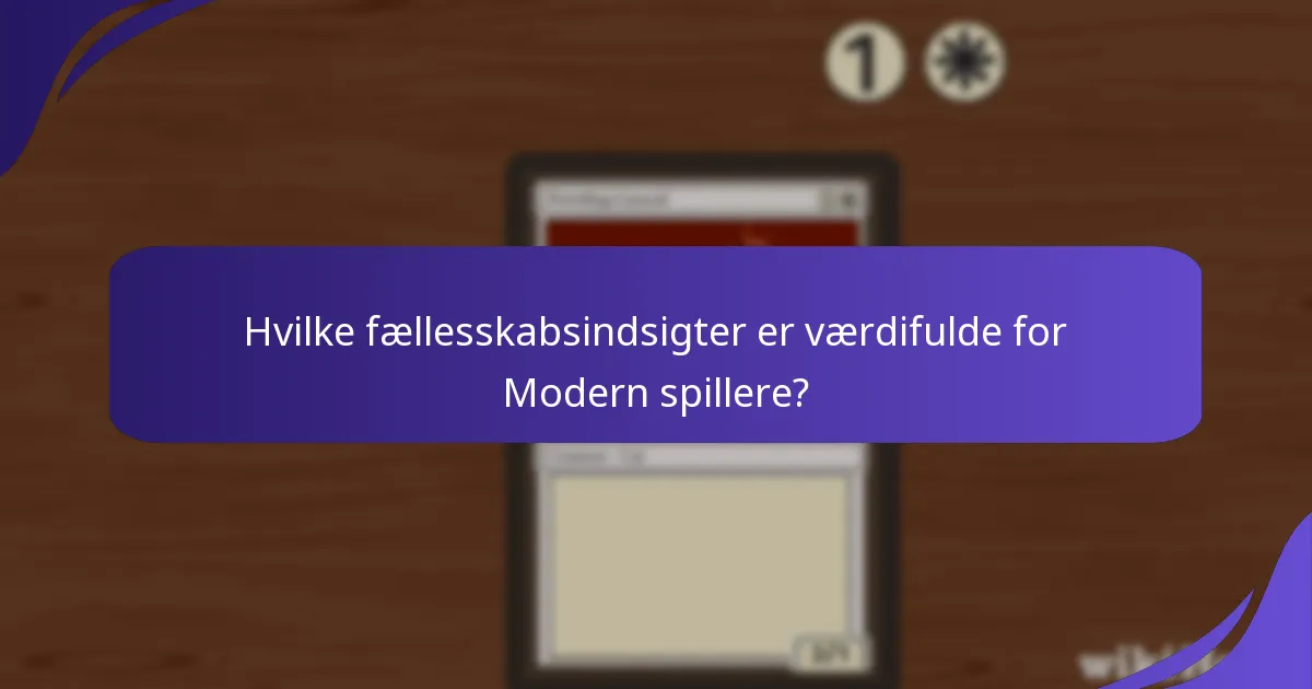 Hvilke fællesskabsindsigter er værdifulde for Modern spillere?