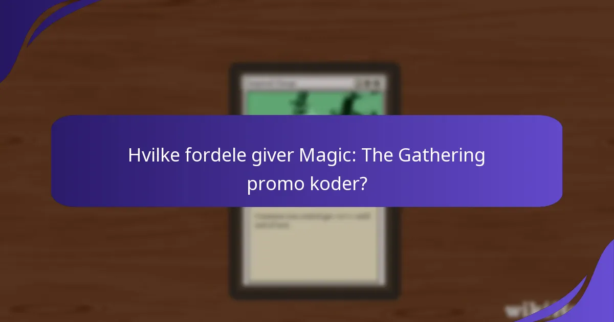 Hvilke fordele giver Magic: The Gathering promo koder?