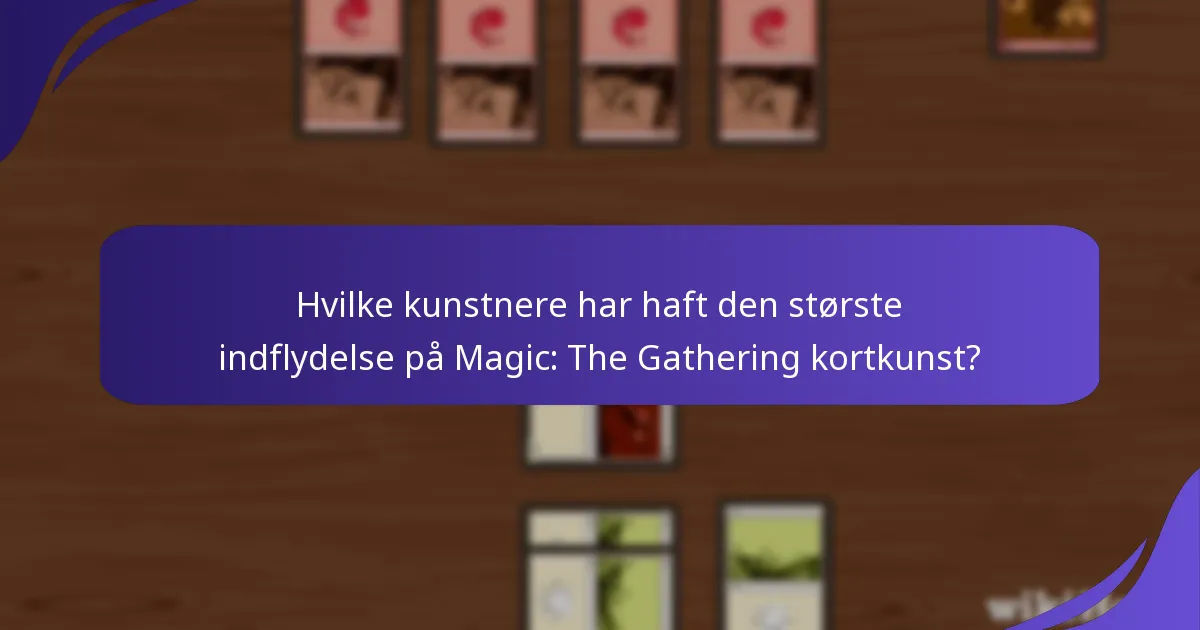 Hvilke kunstnere har haft den største indflydelse på Magic: The Gathering kortkunst?