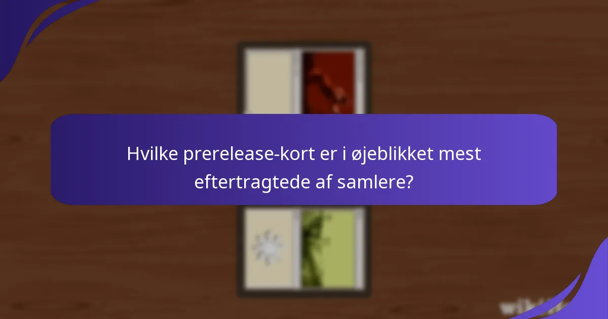 Hvilke prerelease-kort er i øjeblikket mest eftertragtede af samlere?
