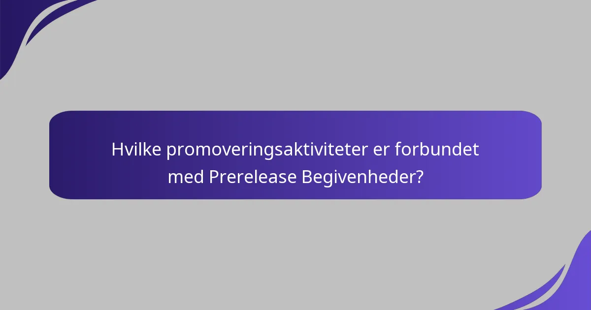 Hvordan engagerer Prerelease Begivenheder spillere?