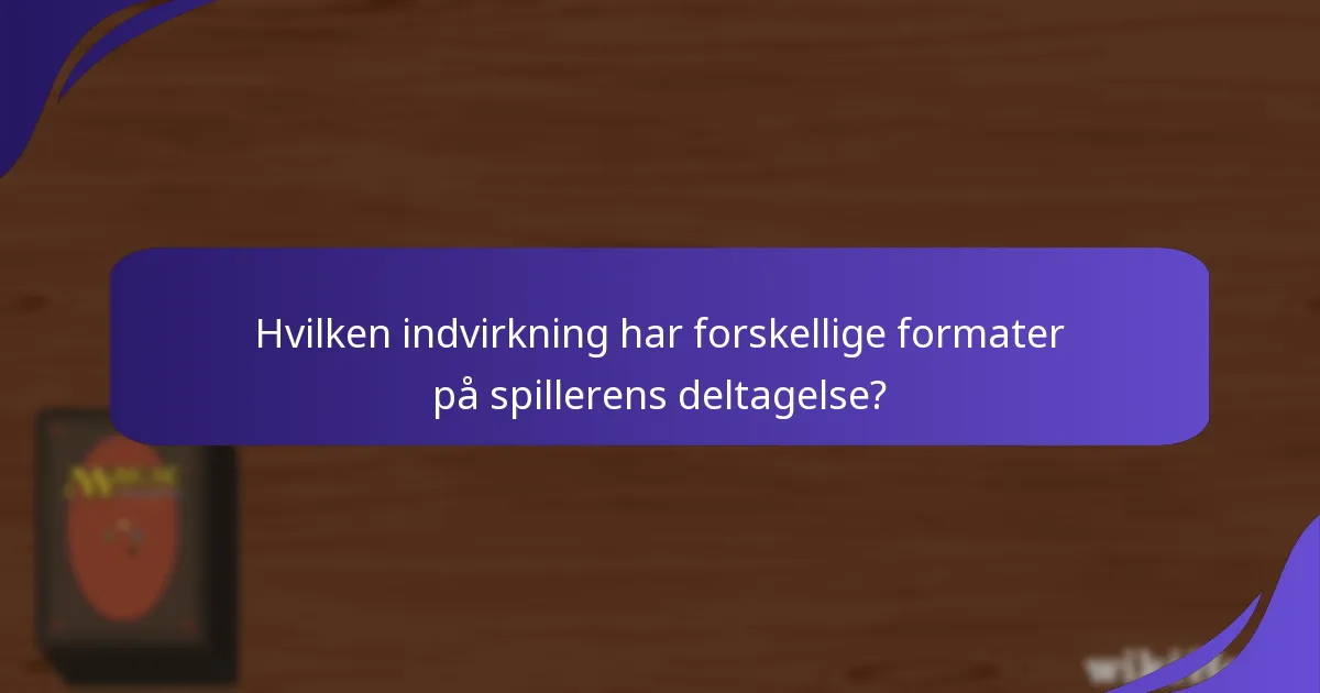 Hvilken indvirkning har forskellige formater på spillerens deltagelse?