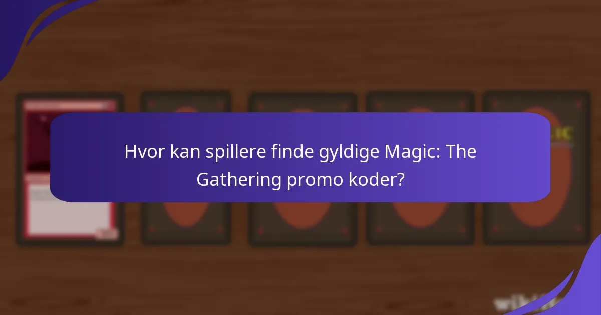 Hvor kan spillere finde gyldige Magic: The Gathering promo koder?