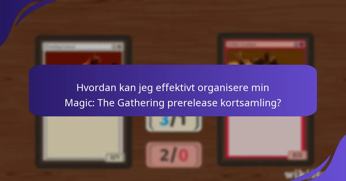 Hvilke produkter forbedrer organiseringen og fremvisningen af kortsamlinger?