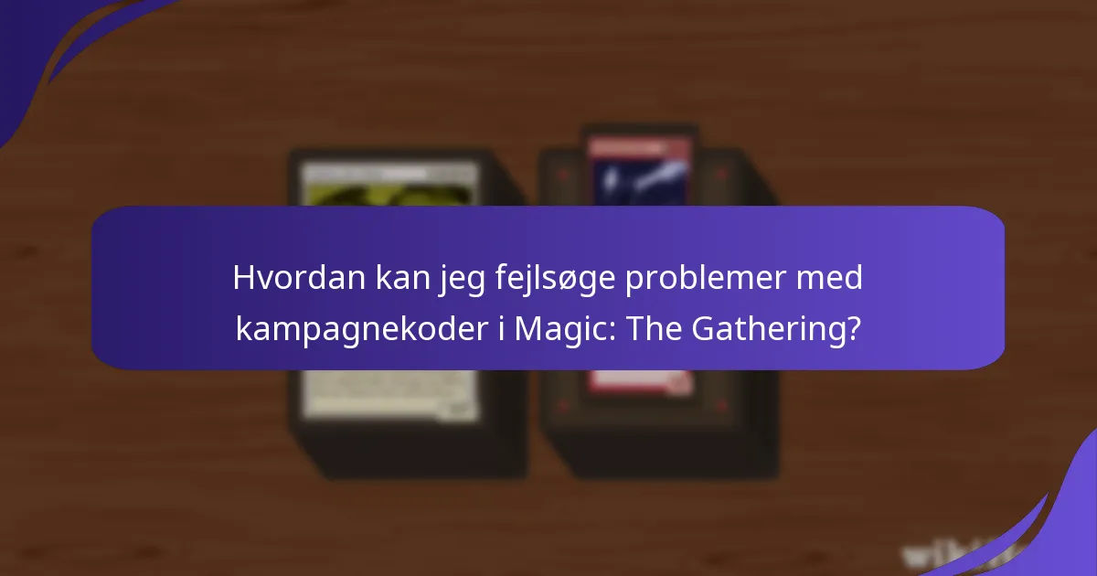 Hvordan kan jeg optimere min brug af Magic: The Gathering kampagnekoder?